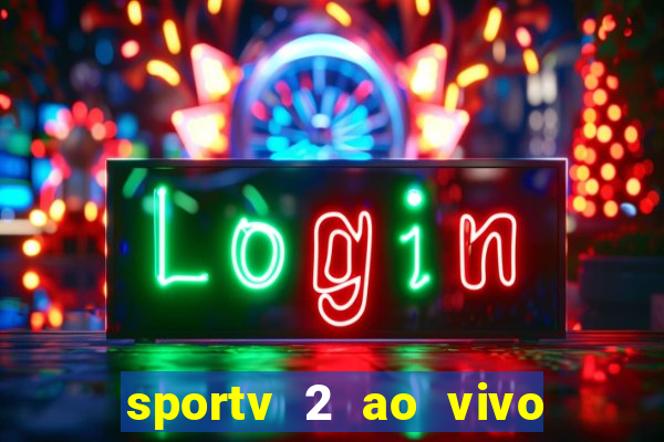 sportv 2 ao vivo mega canal